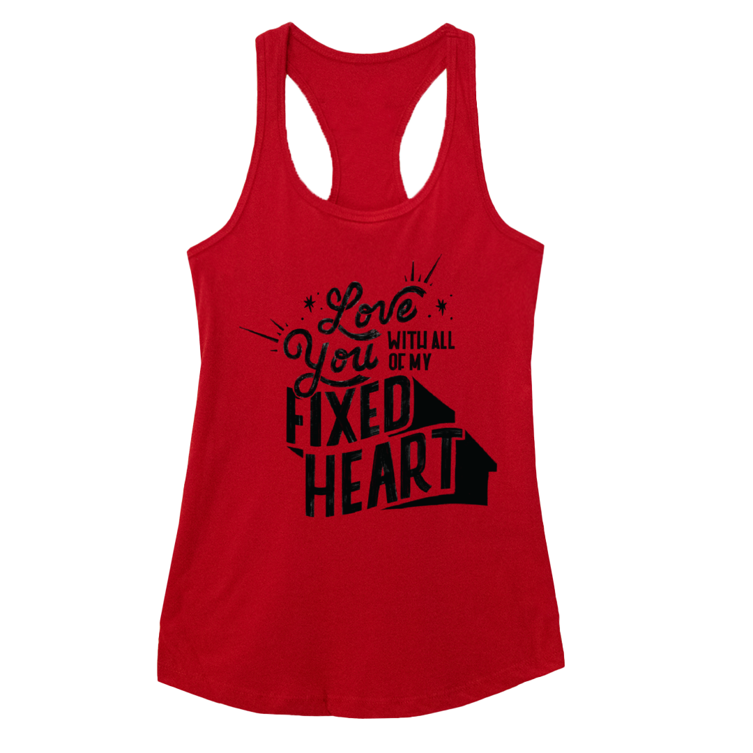 Love You With All Of My Fixed Heart — Ideal Racerback Tank