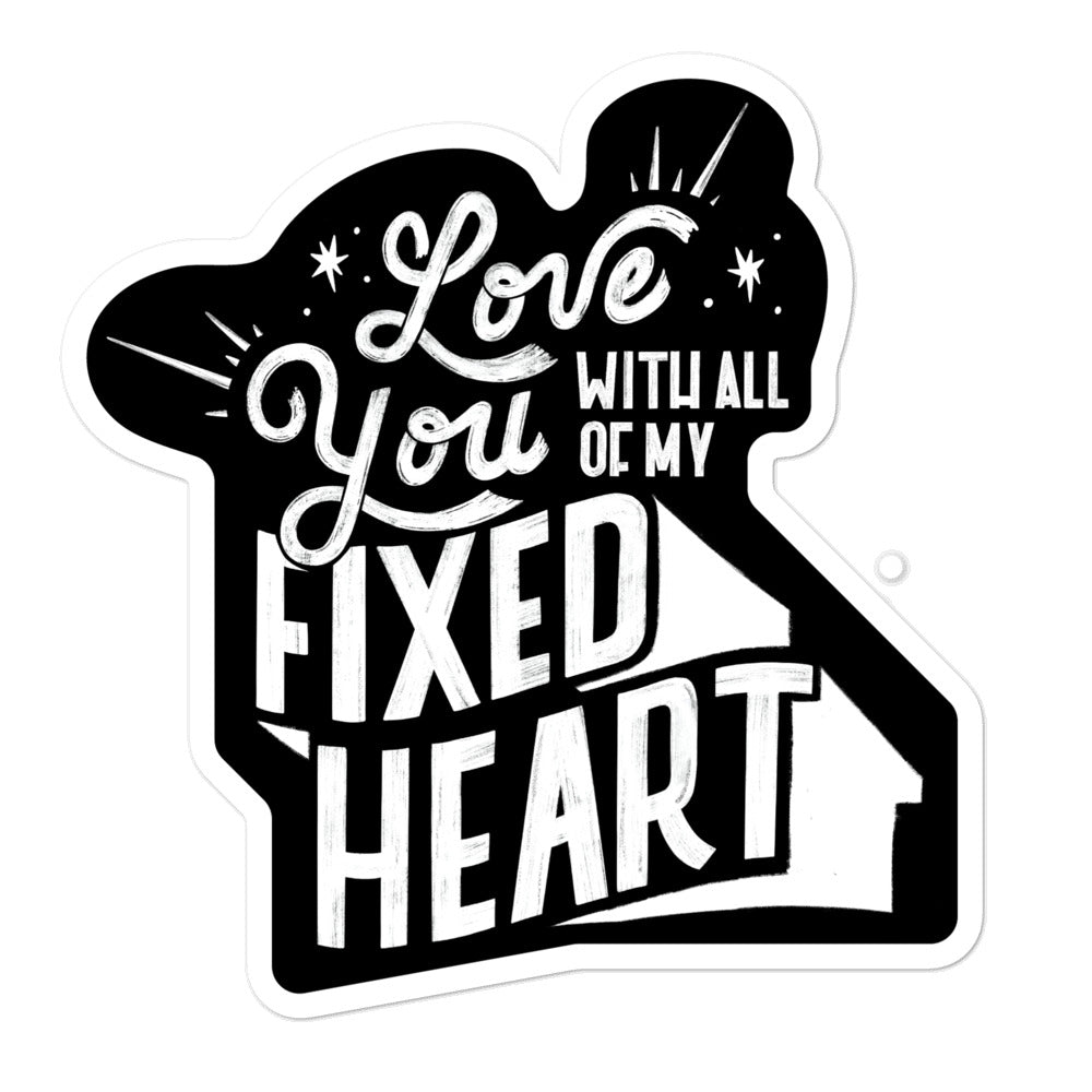 Love You With All Of My Fixed Heart — Sticker