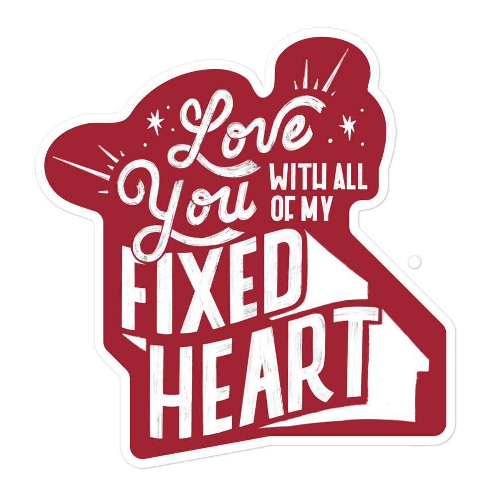 Love You With All Of My Fixed Heart — Sticker