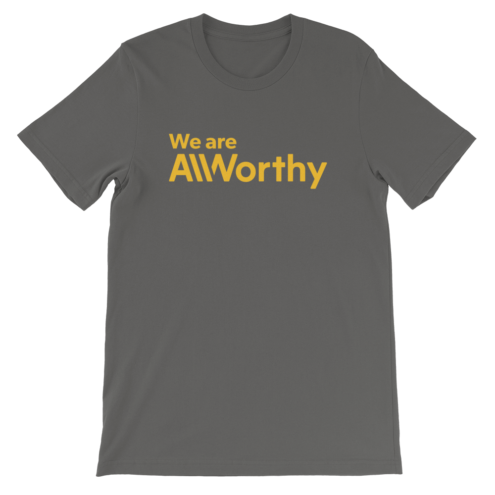 We are AllWorthy — Adult Unisex Tee