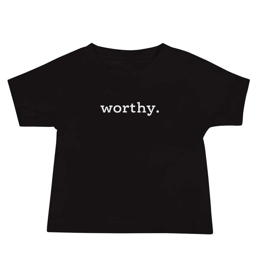 Worthy. Period. — Baby Tee