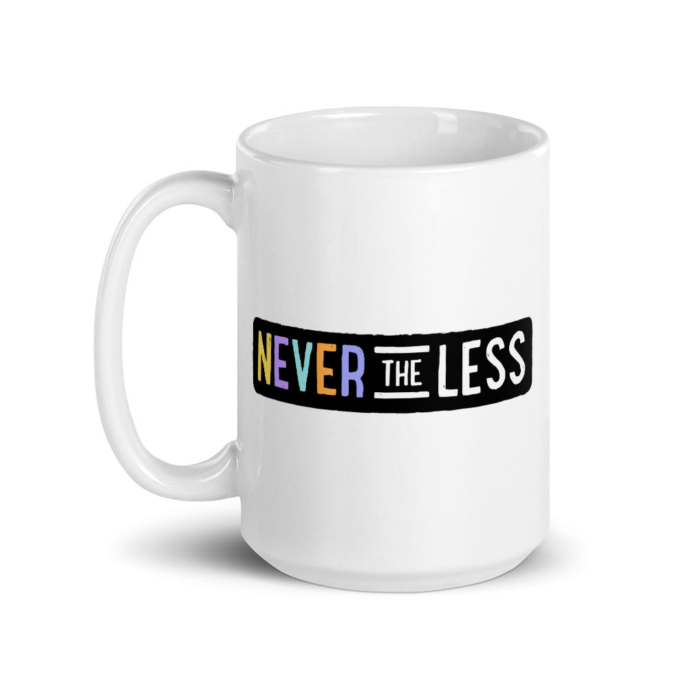 Never The Less — 15oz Mug