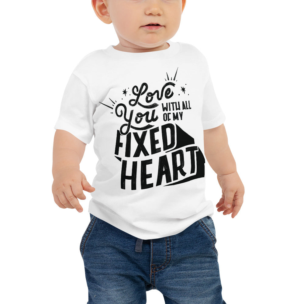 Love You With All Of My Fixed Heart – Baby Tee