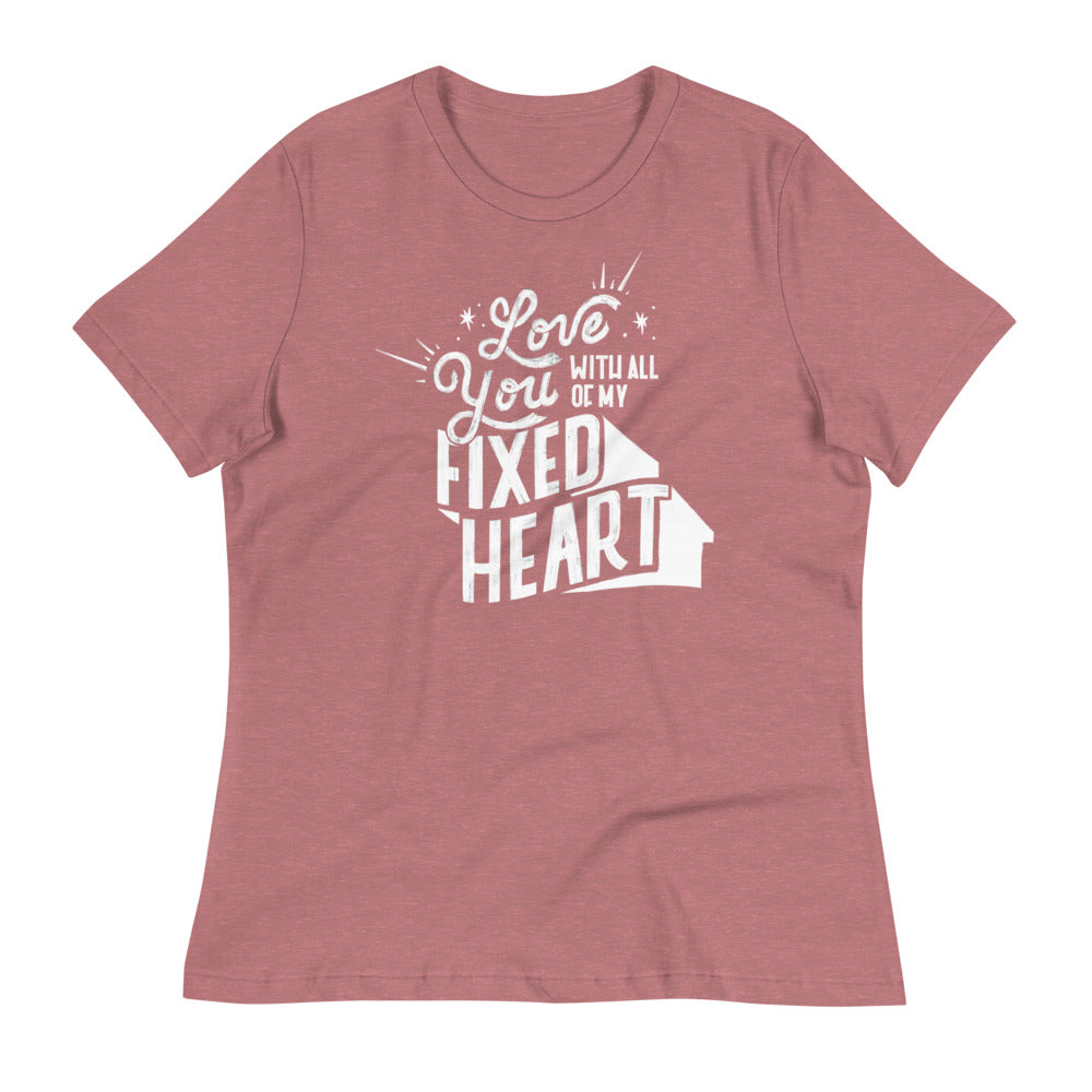 Love You With All Of My Fixed Heart – Women's Relaxed Tee