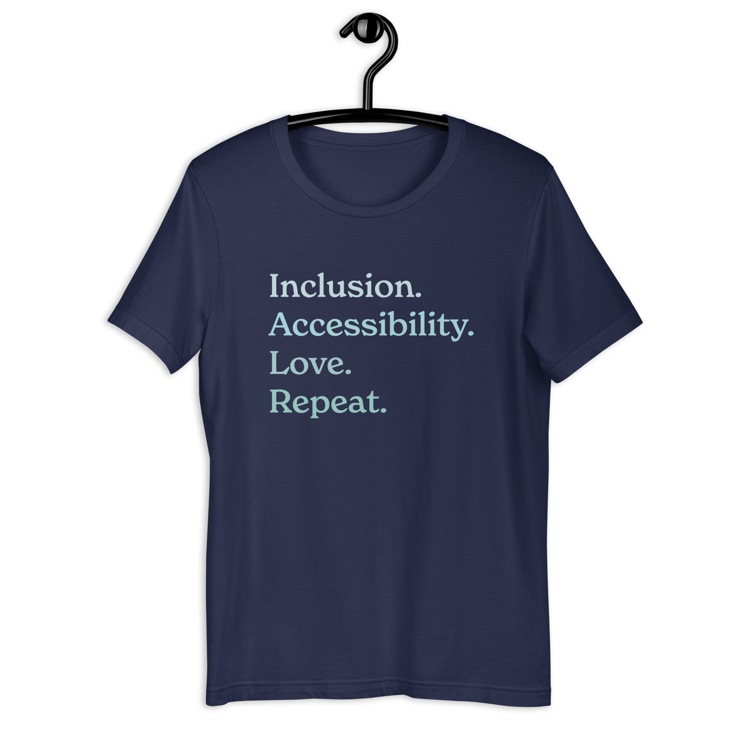 Inclusion. Accessibility. Love. Repeat. — Adult Unisex Tee