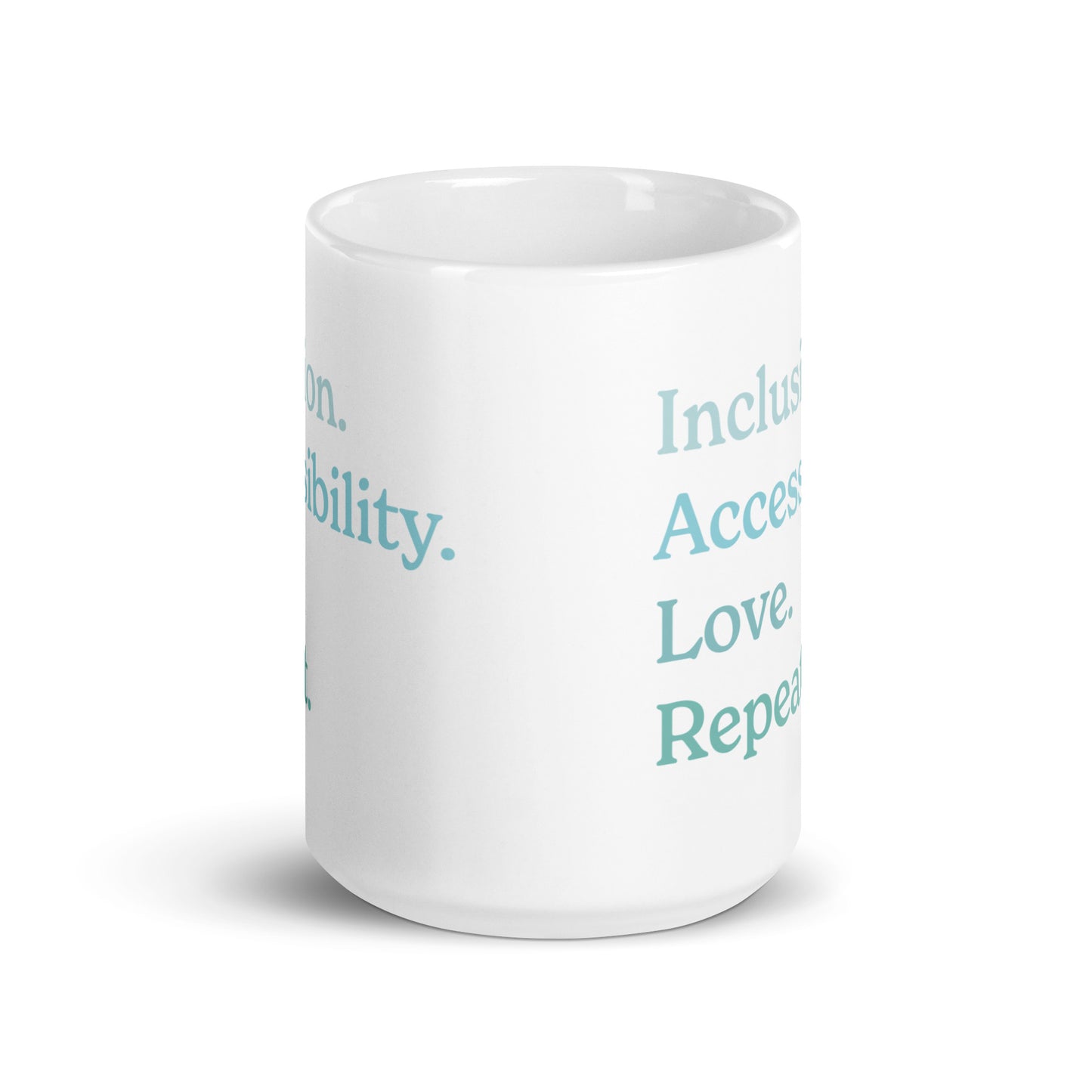 Inclusion. Accessibility. Love. Repeat. — 15oz Mug