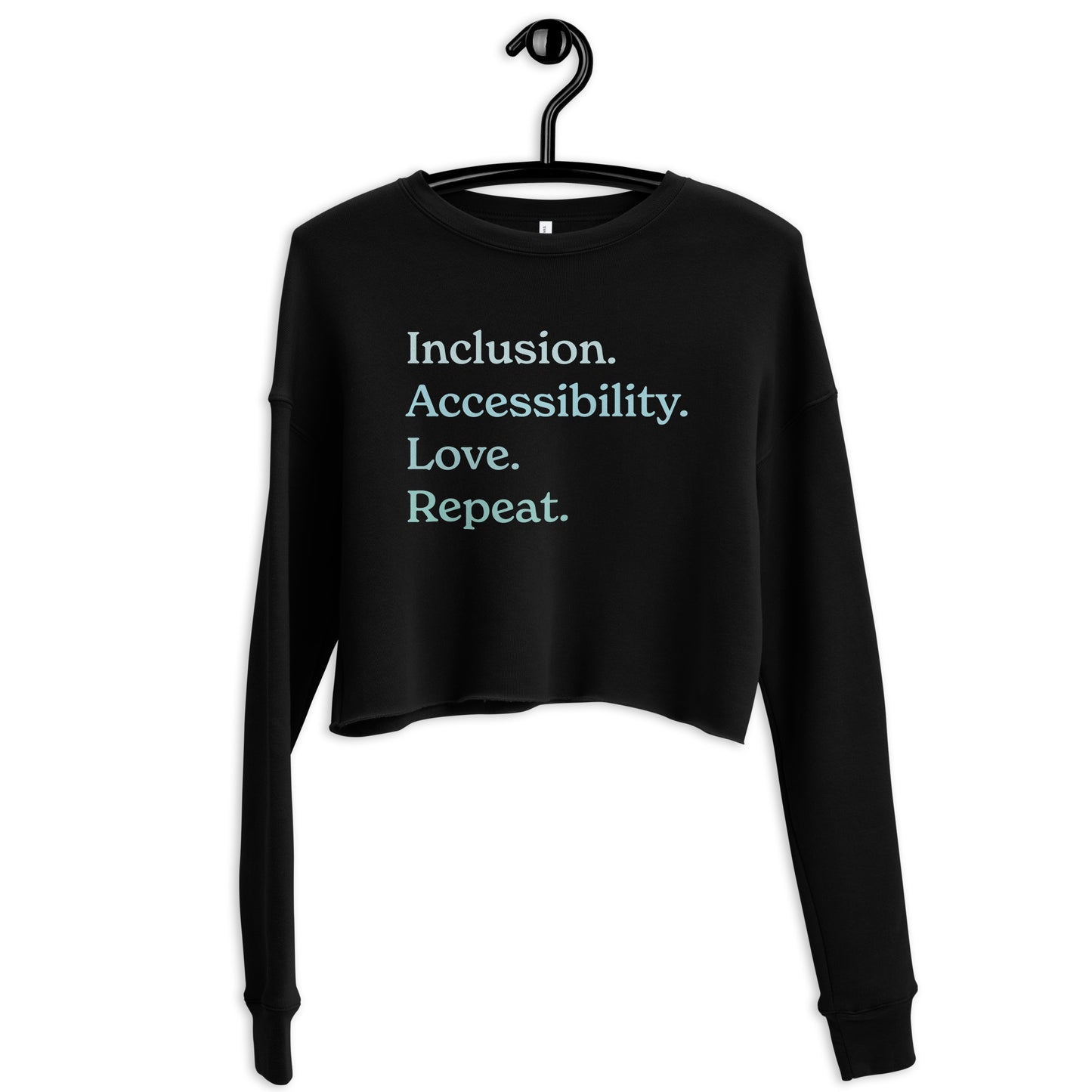 Inclusion. Accessibility. Love. Repeat. — Crop Sweatshirt