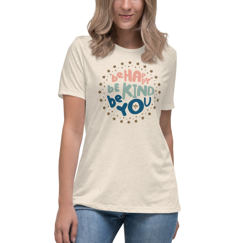 Be Happy, Be Kind, Be You — Women's Relaxed Tee