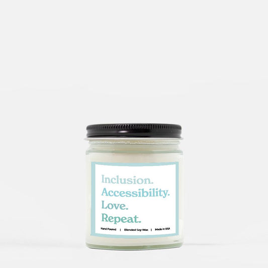 Inclusion. Accessibility. Love. Repeat. — 9oz Candle