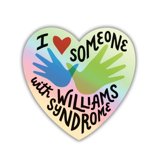 I ❤️ Love Someone with Williams Syndrome — Holographic Sticker