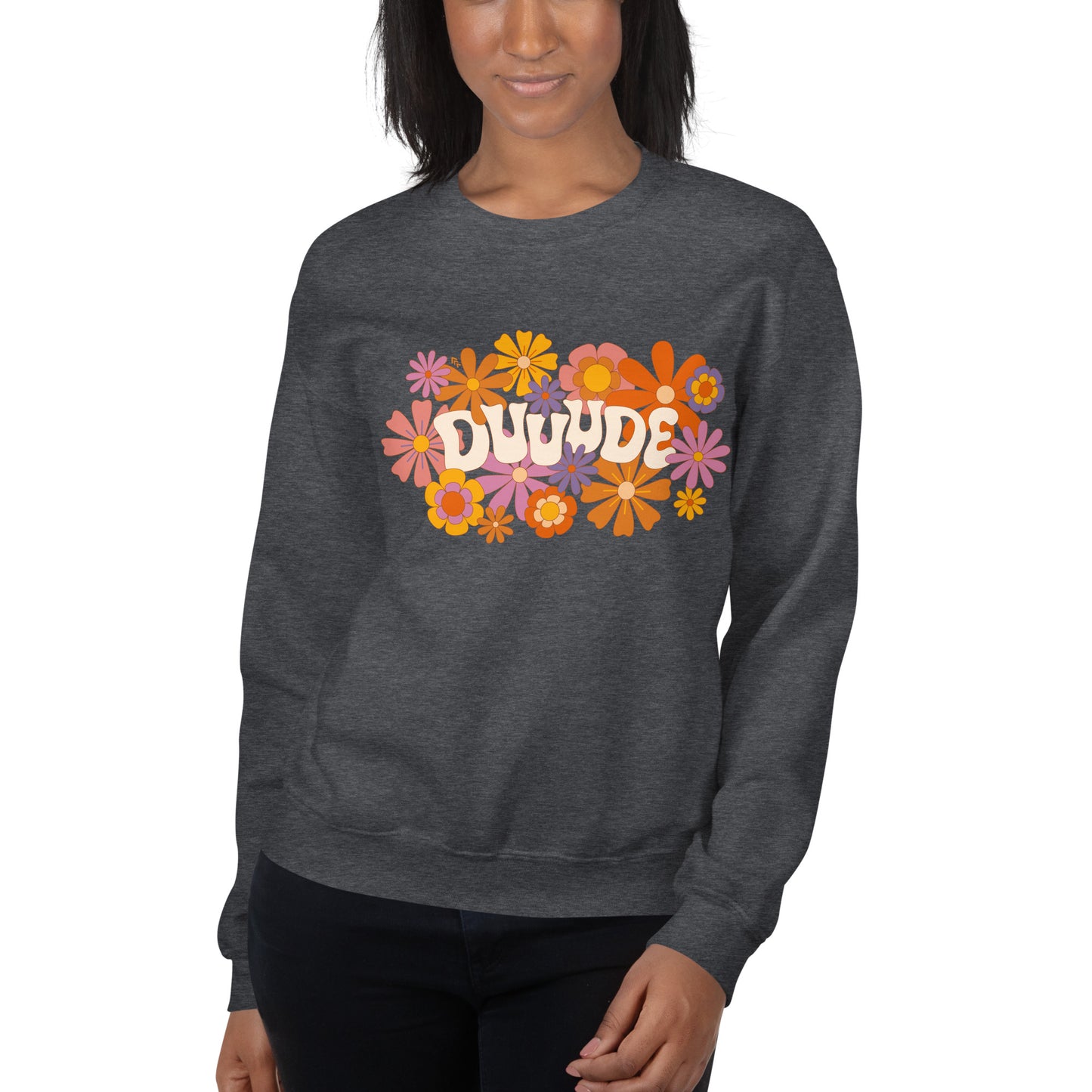 Dude — Adult Unisex Sweatshirt
