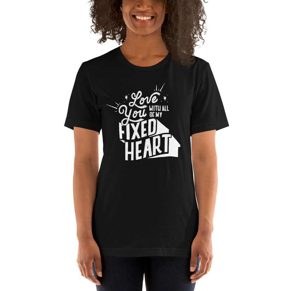 Love You With All Of My Fixed Heart - Adult Unisex Tee