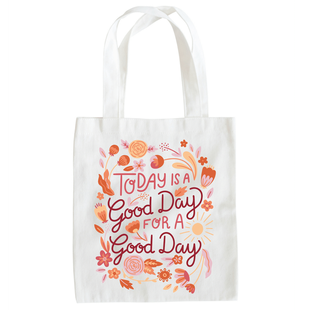 Tote Bag - Angie & Ruby's Today is a Good Day for a Good Day ...