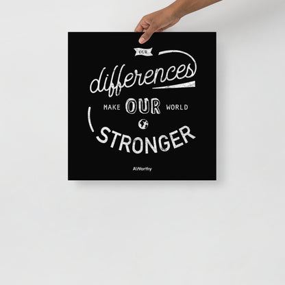 Our Differences Make Our World Stronger — Square Poster