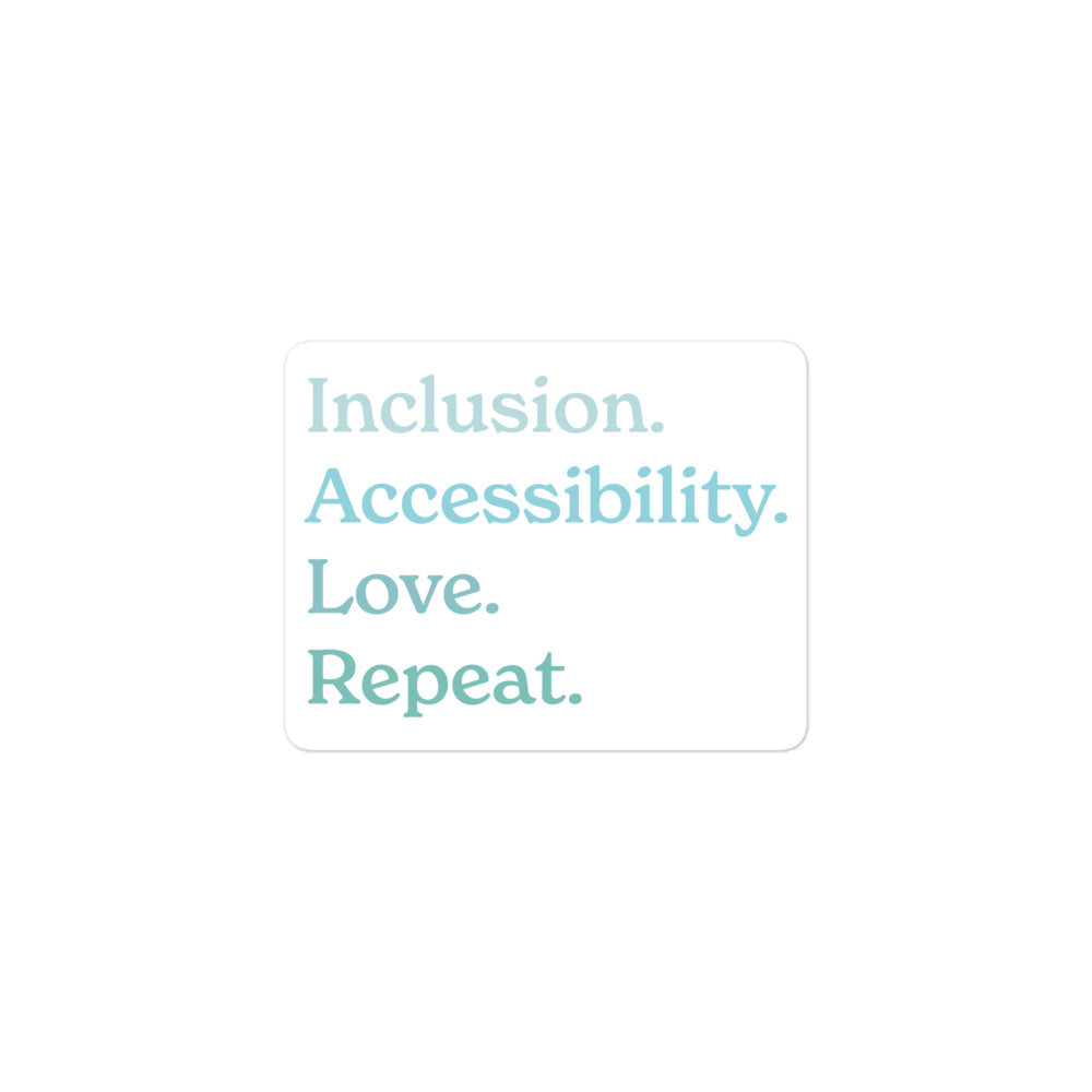 Inclusion. Accessibility. Love. Repeat. — Sticker