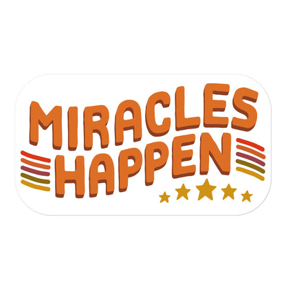 Miracles Happen — Sticker