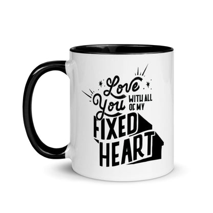 Love You With All Of My Fixed Heart — 11oz Mug