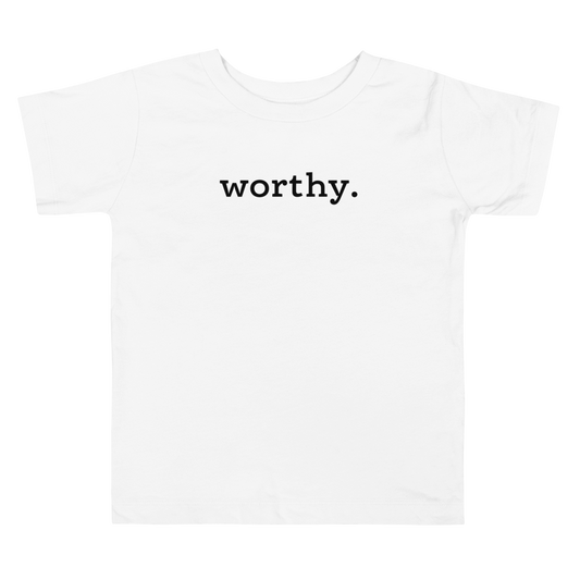 Worthy. Period. — Toddler Tee