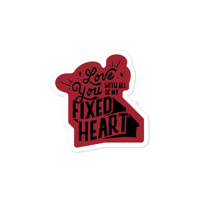 Love You With All Of My Fixed Heart — Sticker
