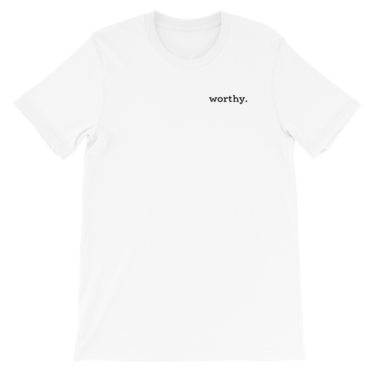 Worthy. Period. — Adult Unisex Tee