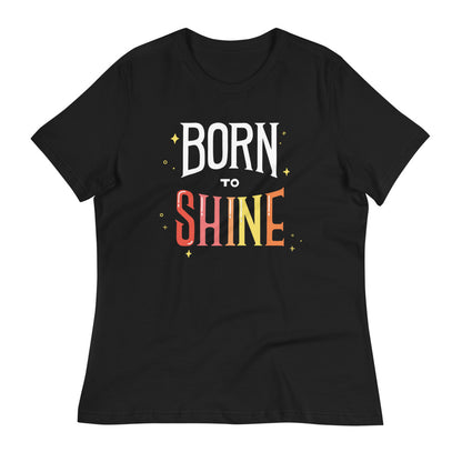 Born to Shine — Women's Relaxed Tee