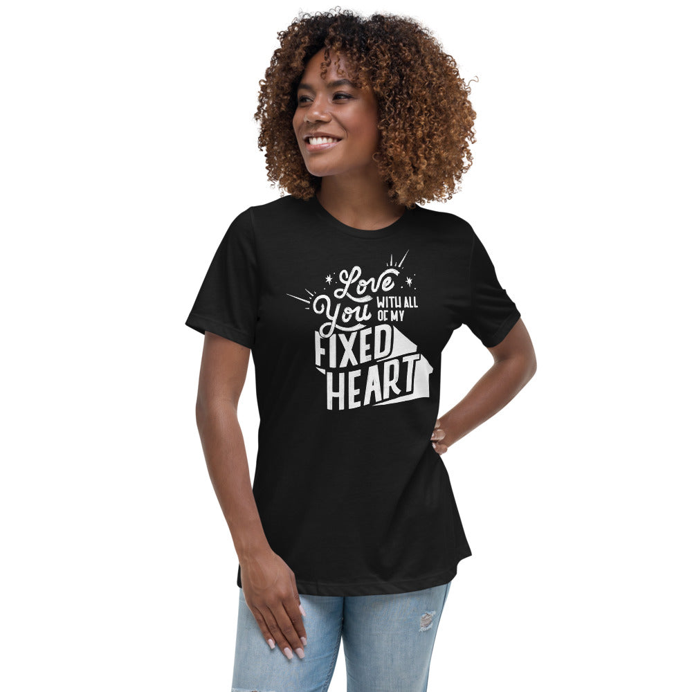 Love You With All Of My Fixed Heart – Women's Relaxed Tee
