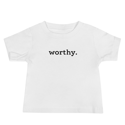 Worthy. Period. — Baby Tee