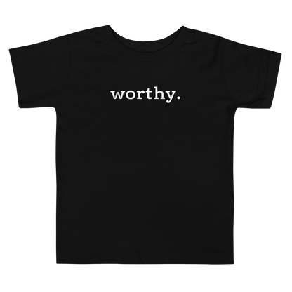 Worthy. Period. — Toddler Tee