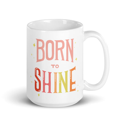 Born To Shine — 15oz Mug