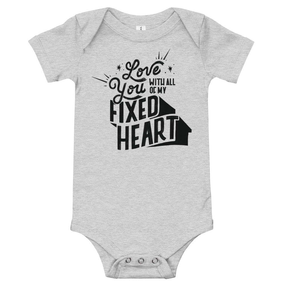 Love You With All Of My Fixed Heart – Baby Onesie