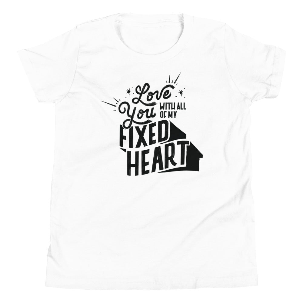 Love You With All Of My Fixed Heart – Youth Tee