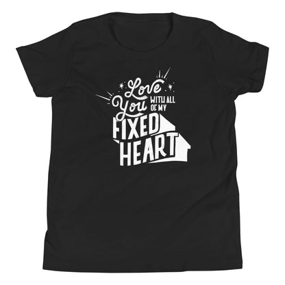 Love You With All Of My Fixed Heart – Youth Tee