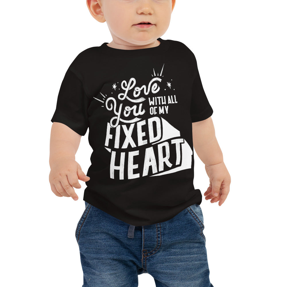 Love You With All Of My Fixed Heart – Baby Tee