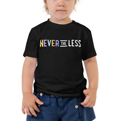 Never The Less — Toddler Tee