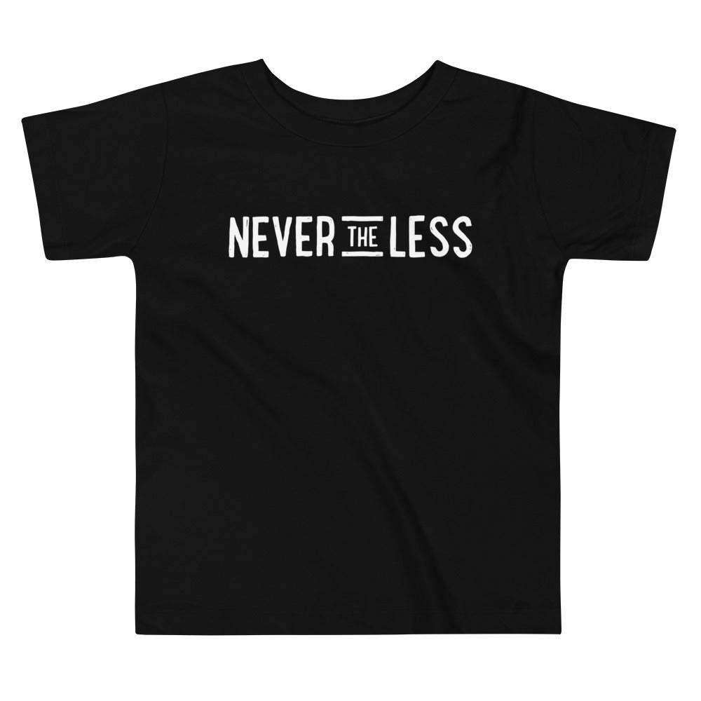 Never The Less — Toddler Tee