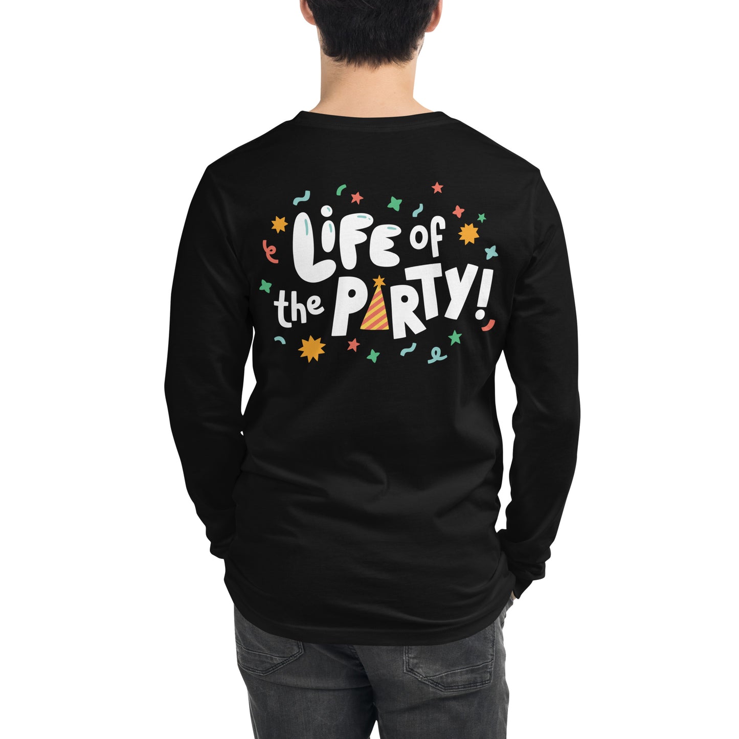 Life Of The Party — Adult Unisex Long Sleeve Tee