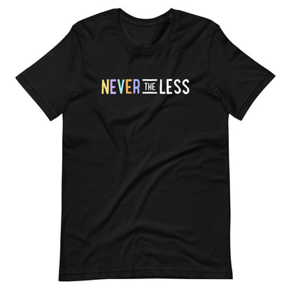 Never The Less — Adult Unisex Tee