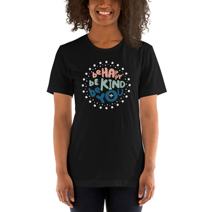 Be Happy, Be Kind, Be You — Adult Unisex Tee
