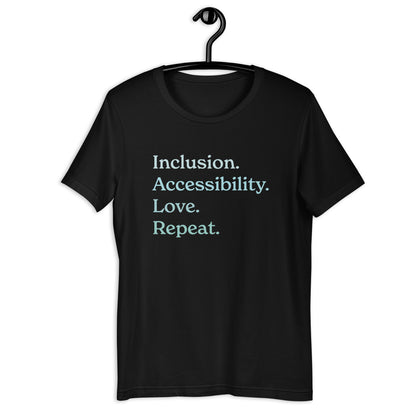 Inclusion. Accessibility. Love. Repeat. — Adult Unisex Tee