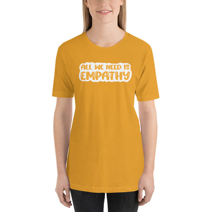 All We Need Is Empathy — Adult Tee