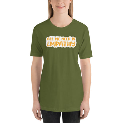 All We Need Is Empathy — Adult Tee