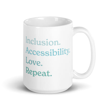 Inclusion. Accessibility. Love. Repeat. — 15oz Mug