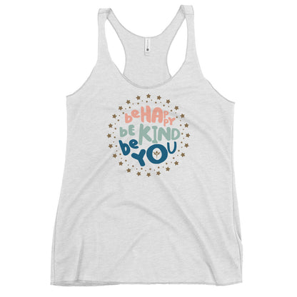 Be Happy, Be Kind, Be You — Racerback Tank