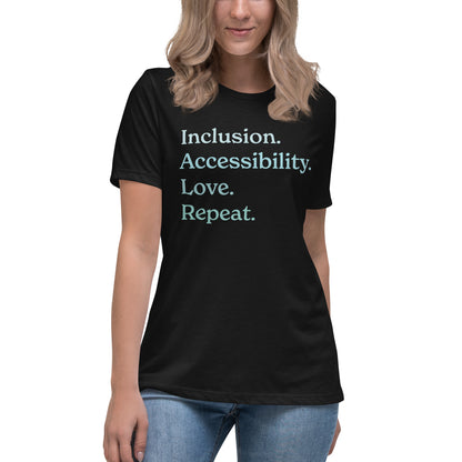 Inclusion. Accessibility. Love. Repeat. — Women's Relaxed Tee