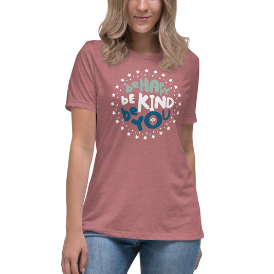 Be Happy, Be Kind, Be You — Women's Relaxed Tee