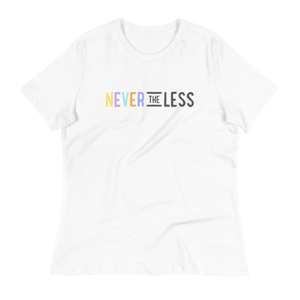Never The Less — Women's Relaxed Tee