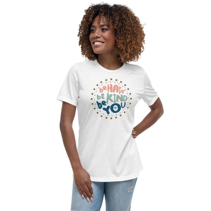 Be Happy, Be Kind, Be You — Women's Relaxed Tee